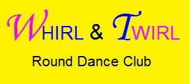Whirl & Twirl Round Dance Club